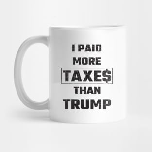 I Paid More Taxes Than Trump Mug